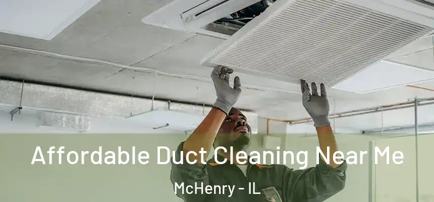  Affordable Duct Cleaning Near Me McHenry - IL