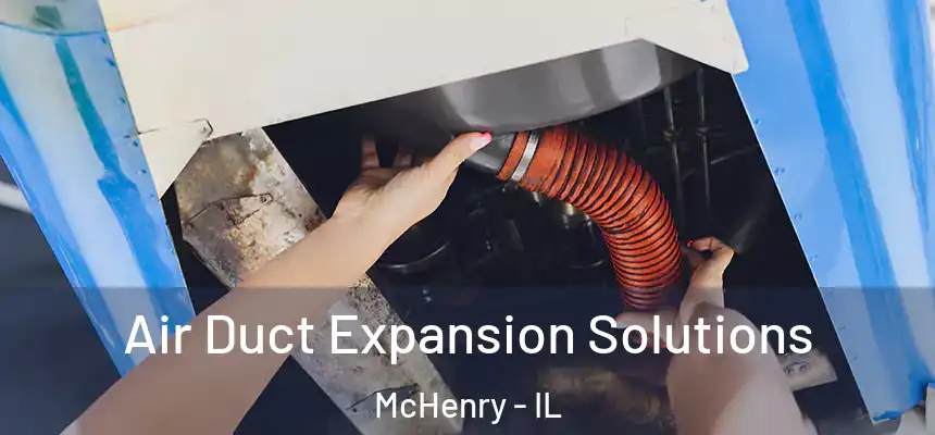 Air Duct Expansion Solutions McHenry - IL