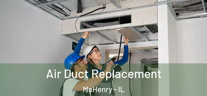 Air Duct Replacement McHenry - IL