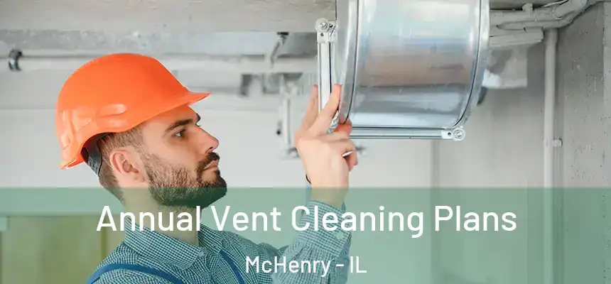 Annual Vent Cleaning Plans McHenry - IL