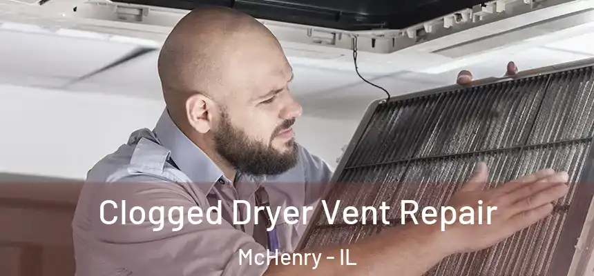 Clogged Dryer Vent Repair McHenry - IL