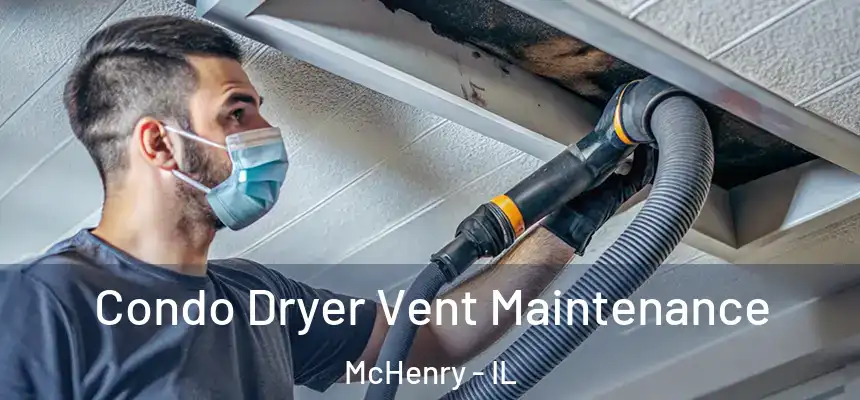 Condo Dryer Vent Maintenance McHenry - IL