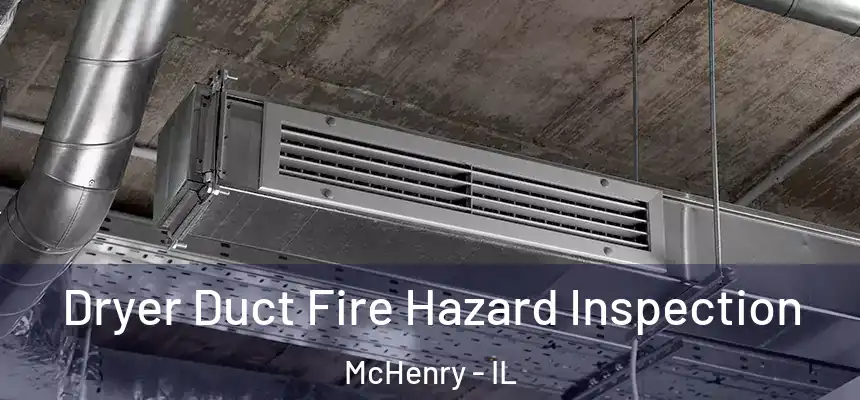 Dryer Duct Fire Hazard Inspection McHenry - IL