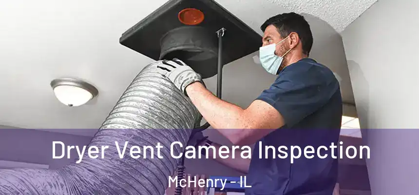 Dryer Vent Camera Inspection McHenry - IL