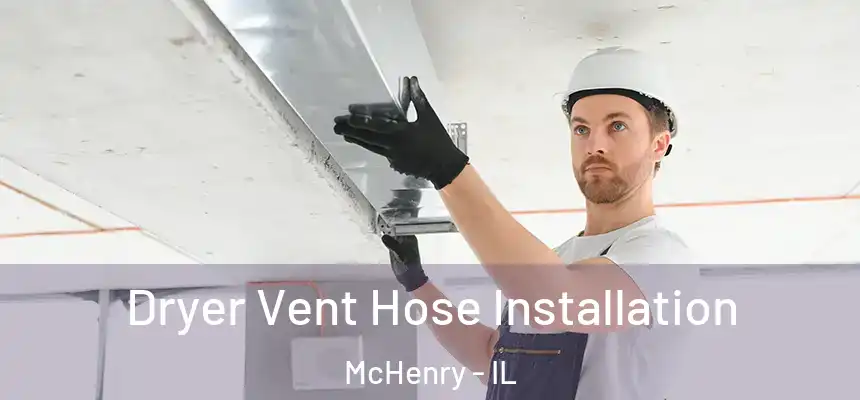  Dryer Vent Hose Installation McHenry - IL