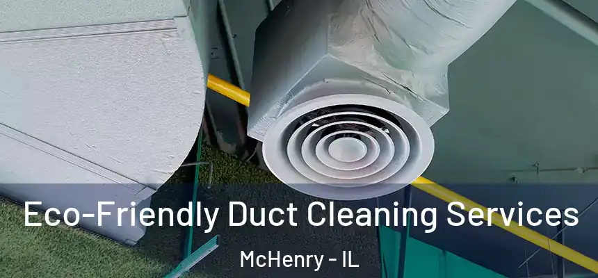 Eco-Friendly Duct Cleaning Services McHenry - IL