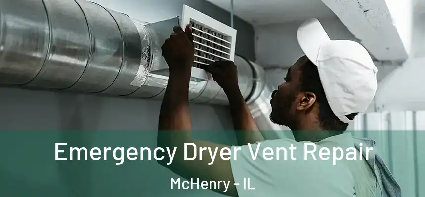 Emergency Dryer Vent Repair McHenry - IL