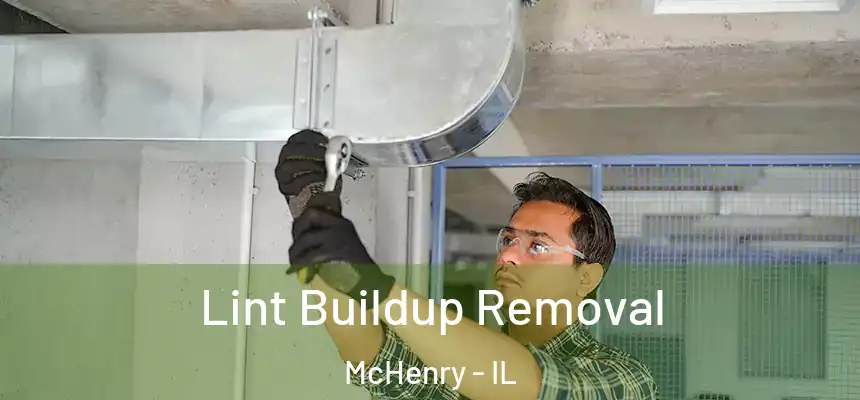 Lint Buildup Removal McHenry - IL