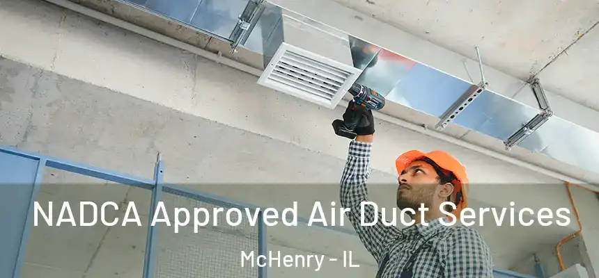 NADCA Approved Air Duct Services McHenry - IL