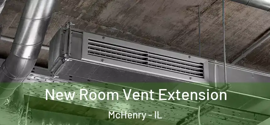 New Room Vent Extension McHenry - IL