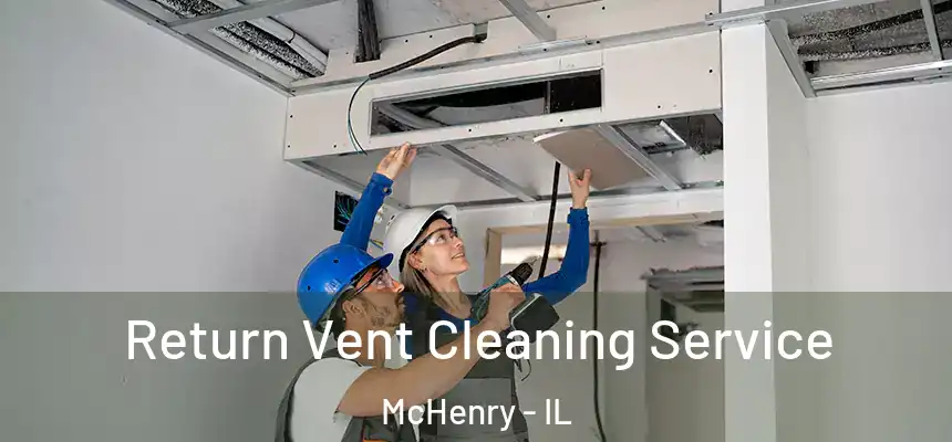 Return Vent Cleaning Service McHenry - IL