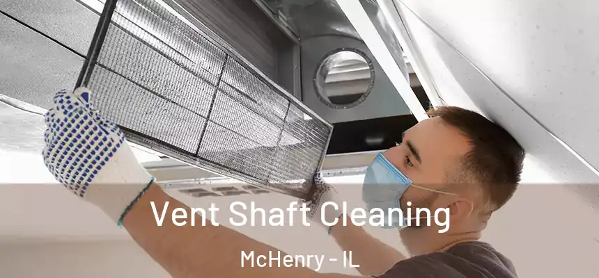 Vent Shaft Cleaning McHenry - IL