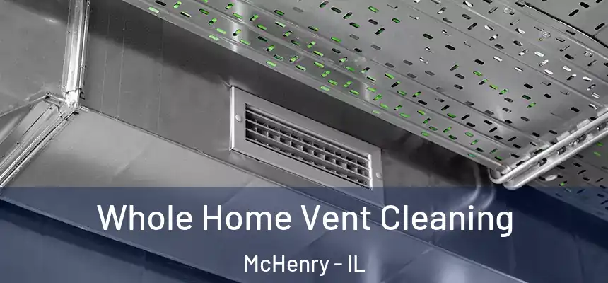  Whole Home Vent Cleaning McHenry - IL